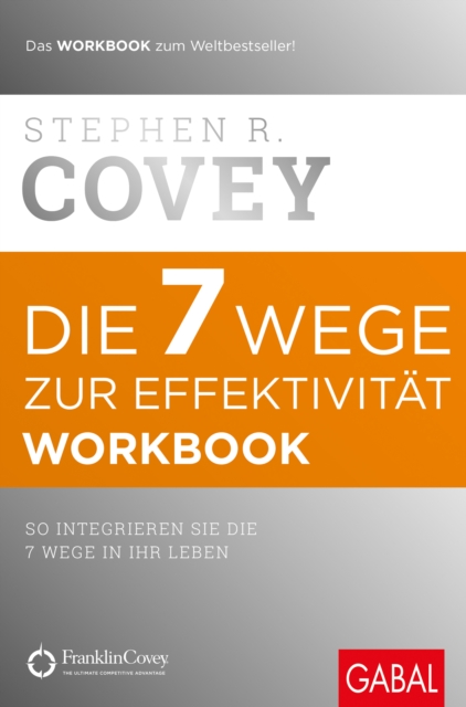 Die 7 Wege zur Effektivitat - Workbook : So integrieren Sie die 7 Wege in Ihr Leben, PDF eBook