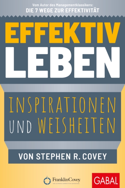 Effektiv leben : Inspirationen und Weisheiten von Stephen R. Covey, EPUB eBook