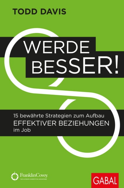 Werde besser! : 15 bewahrte Strategien zum Aufbau effektiver Beziehungen im Job, PDF eBook