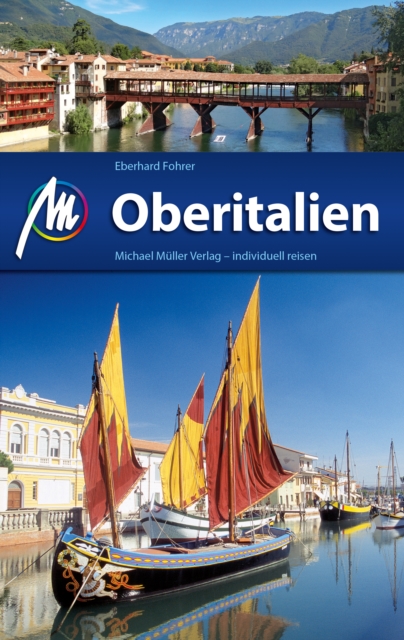 Oberitalien Reisefuhrer Michael Muller Verlag : Individuell reisen mit vielen praktischen Tipps, EPUB eBook