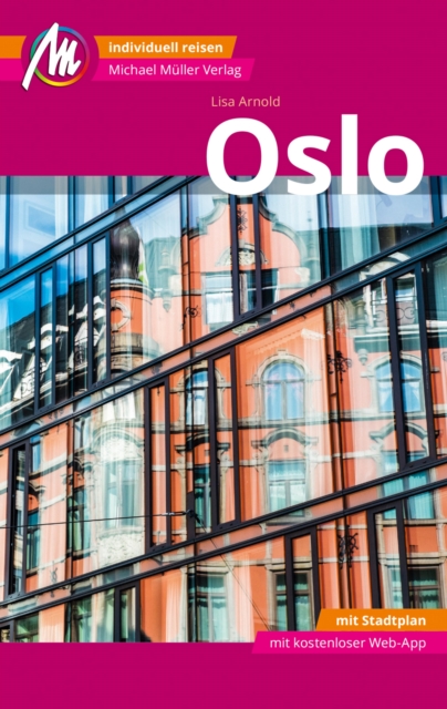 Oslo MM-City Reisefuhrer Michael Muller Verlag : Individuell reisen mit vielen praktischen Tipps und Web-App mmtravel.com, EPUB eBook