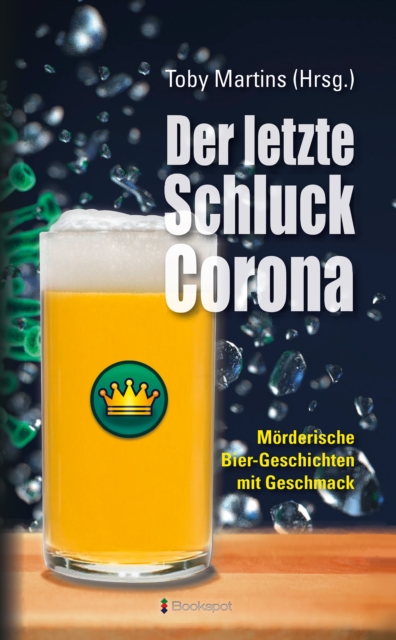 Der letzte Schluck Corona : Morderische Bier-Geschichten mit Geschmack, EPUB eBook