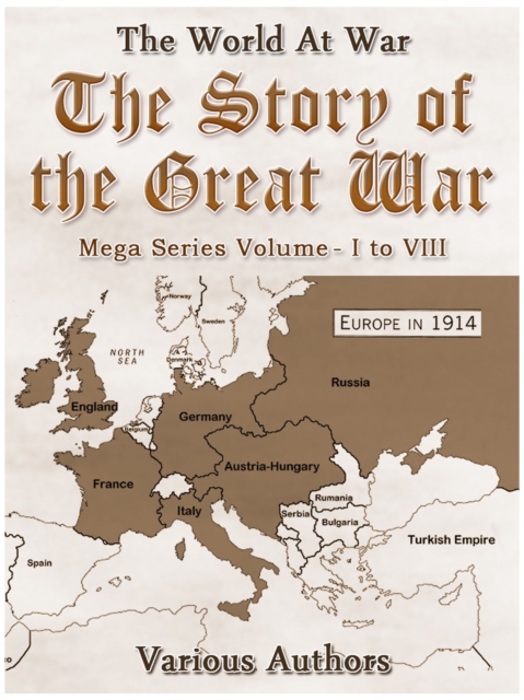 The Story of the Great War, Mega Series Volume I to VIII, EPUB eBook