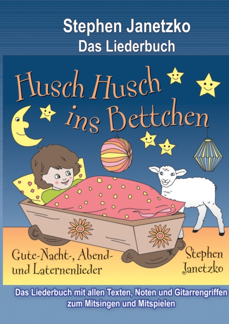 Husch, husch, ins Bettchen - 20 Gute-Nacht-, Abend- und Laternenlieder : Das Liederbuch mit allen Texten, Noten und Gitarrengriffen zum Mitsingen und Mitspielen, PDF eBook