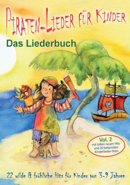 Piraten-Lieder fur Kinder (Vol. 2) - 22 wilde und frohliche Hits fur Kinder von 3-9 Jahren mit tollen neuen Hits und 20 bekannten Kinderlieder-Stars : Das Liederbuch mit Texten, Noten und Gitarrengrif, PDF eBook