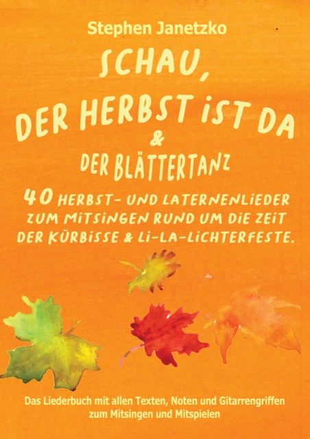 Schau, der Herbst ist da & Der Blattertanz : 40 Herbst- und Laternenlieder zum Mitsingen rund um die Zeit der Kurbisse & Li-la-Lichterfeste, PDF eBook