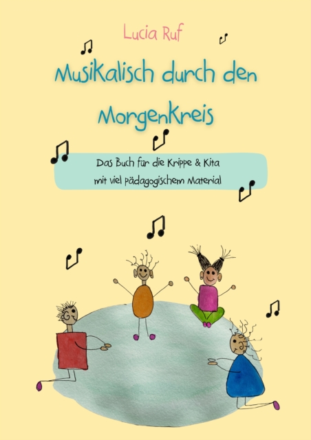 Musikalisch durch den Morgenkreis: Liederbuch : Das Buch fur die Krippe & Kita mit viel padagogischem Material, PDF eBook