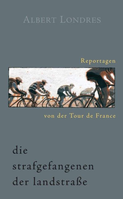 Die Strafgefangenen der Landstrae. Reportagen von der Tour de France., EPUB eBook