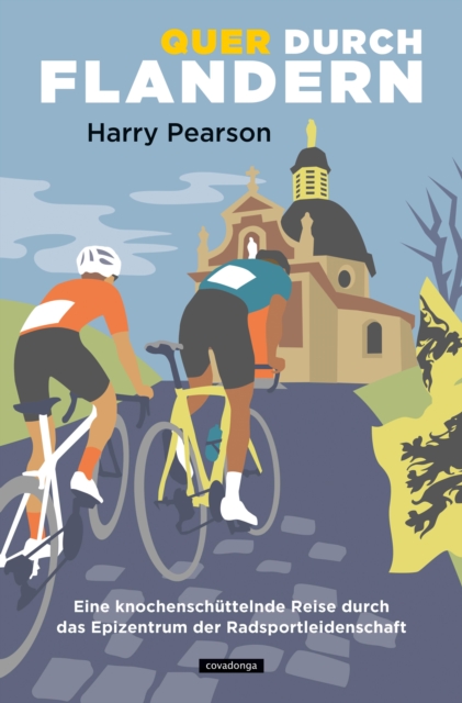 Quer durch Flandern : Eine knochenschuttelnde Reise durch das Epizentrum der Radsportleidenschaft, EPUB eBook
