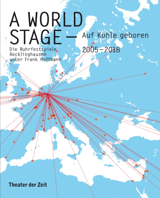 A World Stage - auf Kohle geboren : Die Ruhrfestspiele Recklinghausen unter Frank Hoffmann, PDF eBook