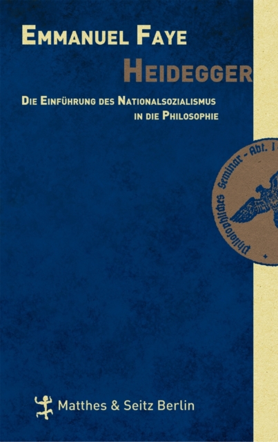 Heidegger : Die Einfuhrung des Nationalsozialismus in die Philosophie, EPUB eBook