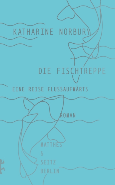Die Fischtreppe : Eine Reise flussaufwarts, EPUB eBook