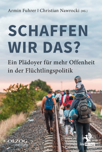 Schaffen wir das? : Ein Pladoyer fur mehr Offenheit in der Fluchtlingspolitik, EPUB eBook