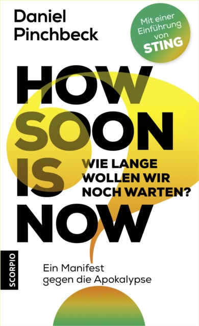 How soon is now : Wie lange wollen wir noch warten? Ein Manifest gegen die Apokalypse, EPUB eBook