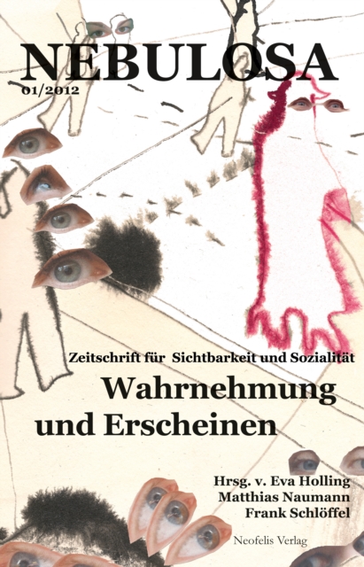 Wahrnehmung und Erscheinen : Nebulosa. Zeitschrift fur Sichtbarkeit und Sozialitat 01/2012, PDF eBook