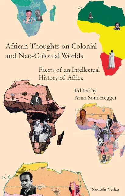 African Thoughts on Colonial and Neo-Colonial Worlds : Facets of an Intellectual History of Africa, PDF eBook