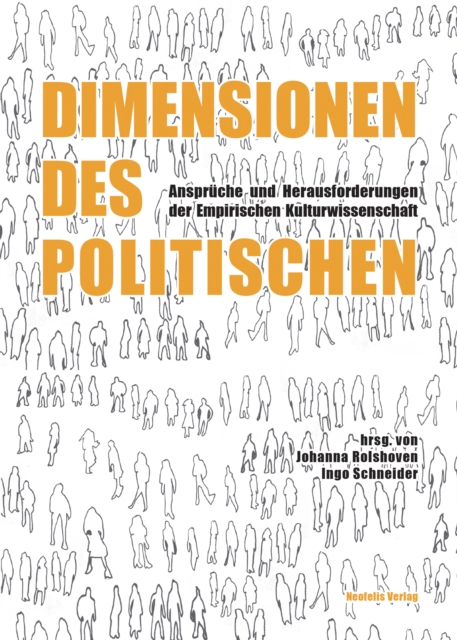 Dimensionen des Politischen : Anspruche und Herausforderungen der Empirischen Kulturwissenschaft, PDF eBook
