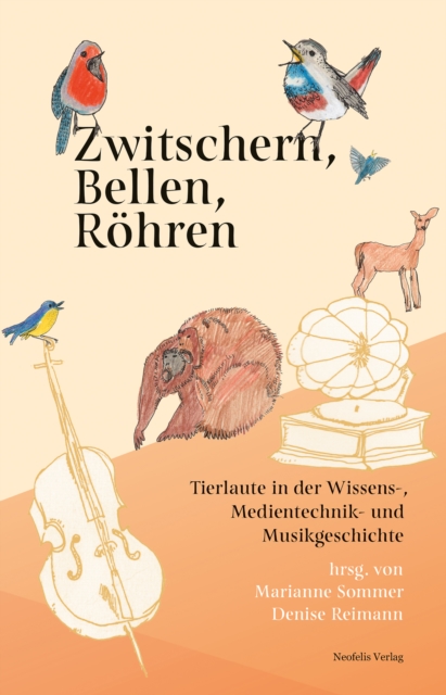 Zwitschern, Bellen, Rohren : Tierlaute in der Wissens-, Medientechnik- und Musikgeschichte, PDF eBook