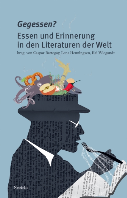 Gegessen? : Essen und Erinnerung in den Literaturen der Welt, PDF eBook