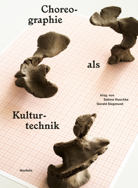 Choreographie als Kulturtechnik : Neue Perspektiven, PDF eBook