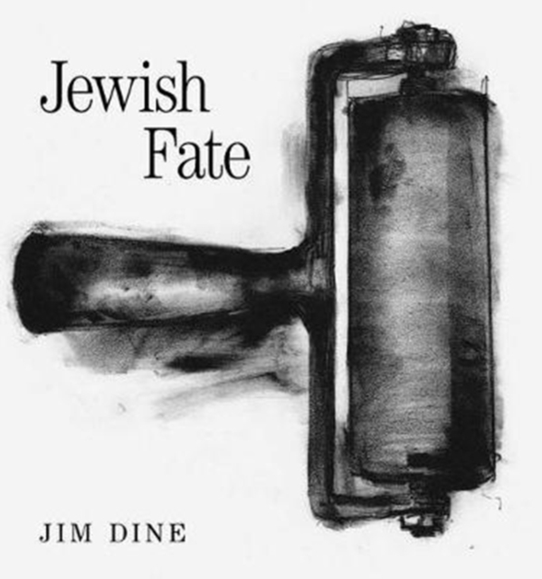 Jim Dine: Jewish Fate, Hardback Book