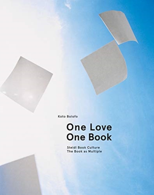 Koto Bolofo: One Love, One Book : Steidl Book Culture. The Book as Multiple, Hardback Book