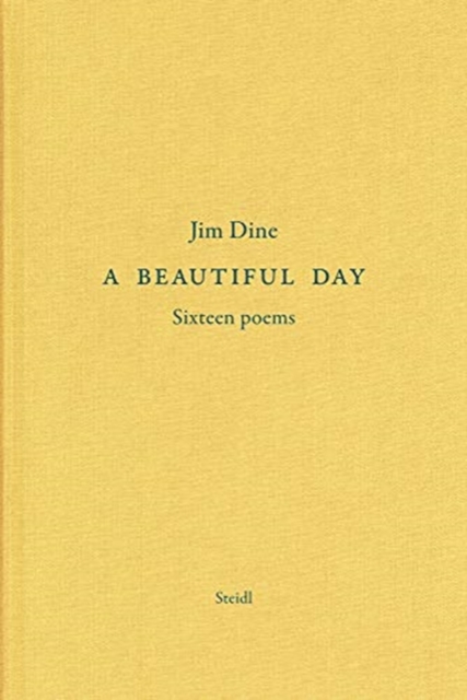 Jim Dine: A Beautiful Day : Seventeen Poems, Hardback Book