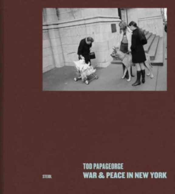 Tod Papageorge: War and Peace in New York : Photographs 1966–1971, Hardback Book
