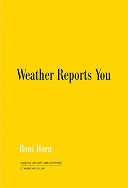 Roni Horn: Weather Reports You (2022), Paperback / softback Book