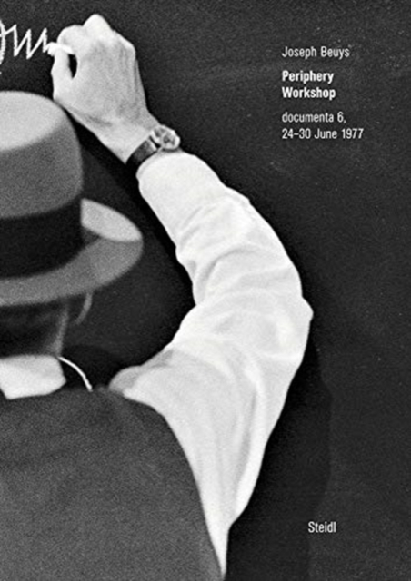 Joseph Beuys: Periphery Workshop : documenta 6, 24-30 June 1977, Hardback Book