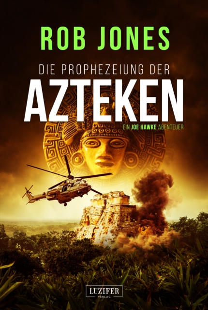 DIE PROPHEZEIUNG DER AZTEKEN (Joe Hawke 6) : Thriller, Abenteuer, EPUB eBook