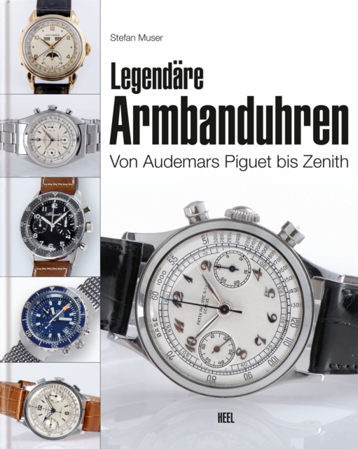 Legendare Armbanduhren : Von Audemars Piguet bis Zenith, EPUB eBook