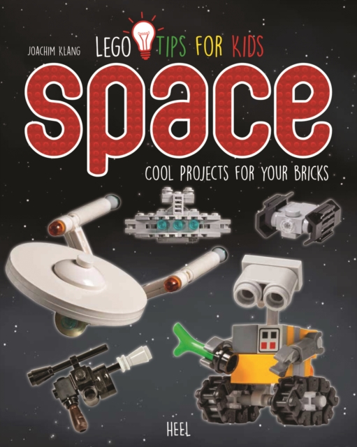 LEGO Tips for Kids - Space : Cool Projects for Your Bricks, Paperback Book