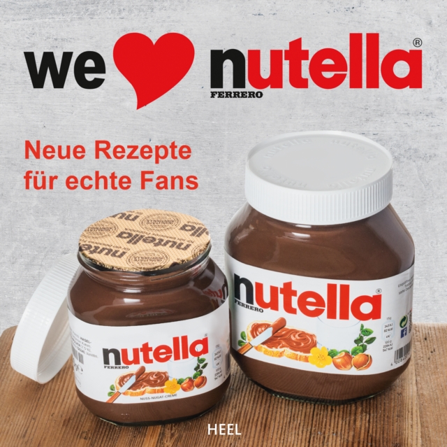 We love Nutella : Neue Rezepte fur echte Fans, EPUB eBook
