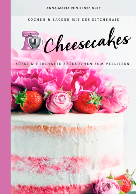 Cheesecakes : Sue & herzhafte Leckereien zum Verlieben, EPUB eBook