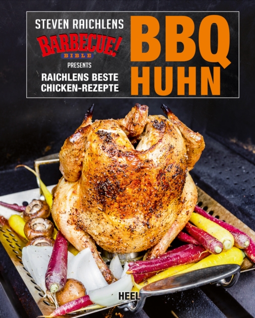 BBQ Huhn : Raichlens beste Chicken-Rezepte, EPUB eBook