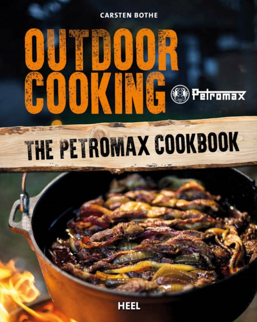 Outdoor Cooking : The Petromax Cookbook, Paperback / softback Book