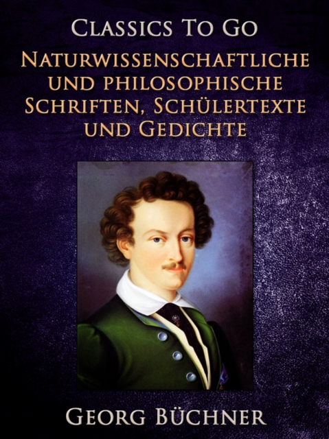 Naturwissenschaftlich und Philosophische Schriften, Schulertexte und Gedichte, EPUB eBook