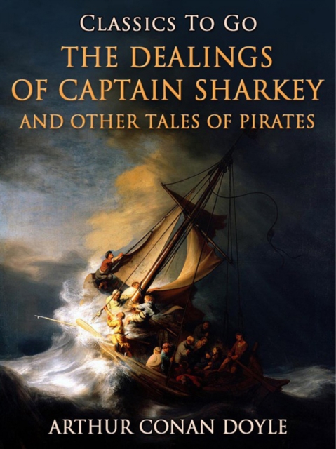 The Dealings of Captain Sharkey / and Other Tales of Pirates, EPUB eBook