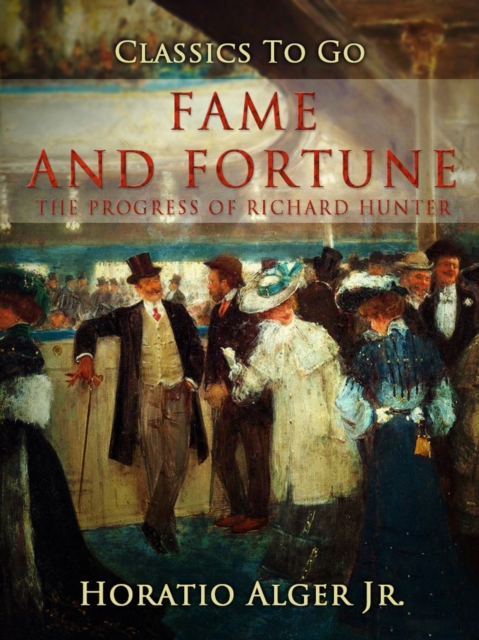 Fame and Fortune : Or, The Progress of Richard Hunter, EPUB eBook
