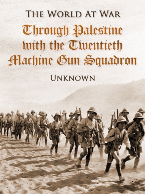 Through Palestine with the Twentieth Machine Gun Squadron, EPUB eBook
