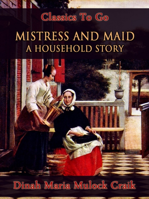 Mistress and Maid: A Household Story, EPUB eBook