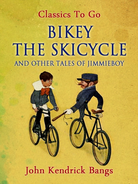 Bikey the Skicycle and Other Tales of Jimmieboy, EPUB eBook