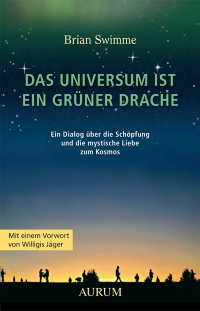 Das Universum ist ein gruner Drache : Ein Dialog uber die Schopfung und die mystische Liebe zum Kosmos, EPUB eBook