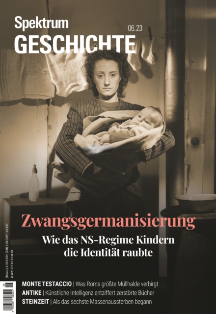 Spektrum Geschichte 6/2023 - Zwangsgermanisierung : Wie das NS-Regime Kindern die Identitat raubte, PDF eBook