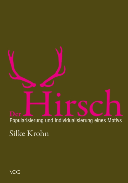 Der Hirsch: Popularisierung und Individualisierung eines Motivs, PDF eBook