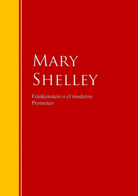 Frankenstein o el moderno Prometeo : Biblioteca de Grandes Escritores, EPUB eBook