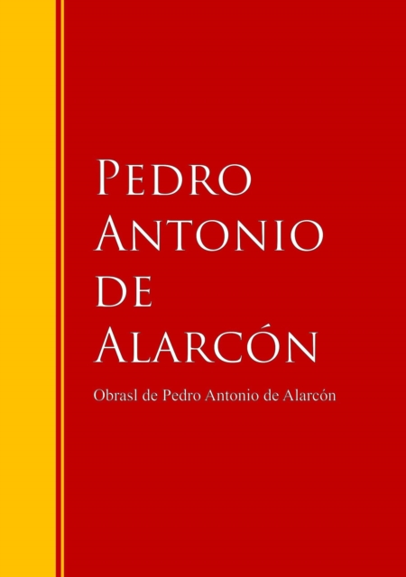 Obras - Coleccion de Pedro Antonio de Alarcon : Biblioteca de Grandes Escritores, EPUB eBook