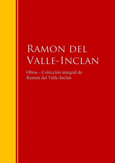 Obras - Coleccion de  Ramon del Valle-Inclan : Biblioteca de Grandes Escritores, EPUB eBook