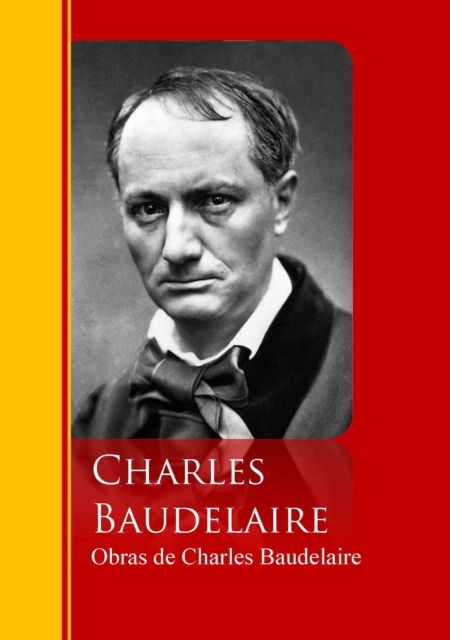 Obras de Charles Baudelaire : Biblioteca de Grandes Escritores, EPUB eBook